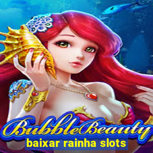 baixar rainha slots